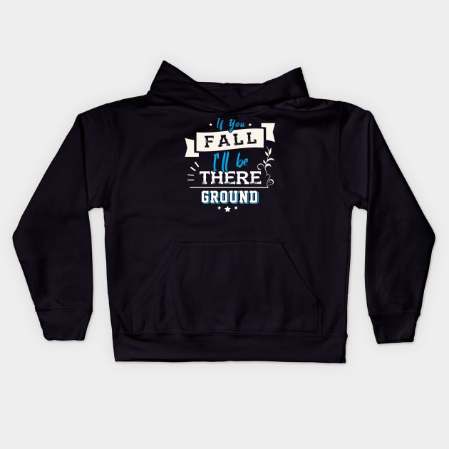 If you Fall I´ll be there Ground Kids Hoodie by Dojaja